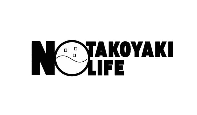 NO TAKOYAKI NO LIFE